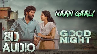 Naan Gaali 8D Song | Good Night | HDR |[ USEHEADPHONES 🎧 ]@Itsmefayazu
