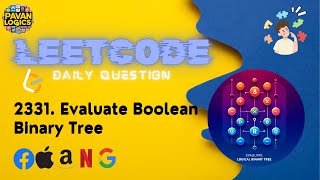 LeetCode Daily Question | 2331. Evaluate Boolean Binary Tree | Solution | Code explained.