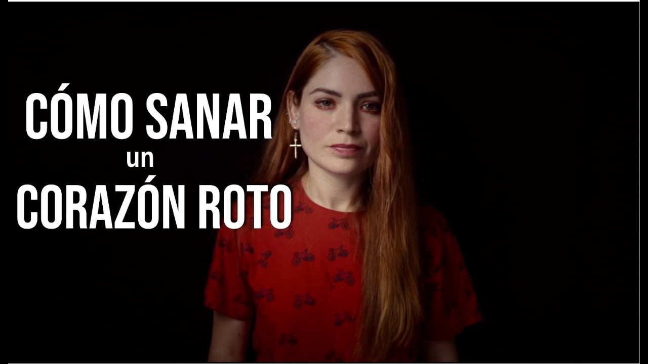 Cómo Sanar Un Corazon Roto : Heridas Emocionales - YouTube