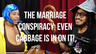 The Marriage Conspiracy: Even Cabbage Is In On It!