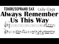 Always Remember  Us This Way  Tenor Soprano Sax Sheet Music Backing Track Partitura Lady Gaga