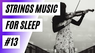 🔴The Best Strings Music for Sleep #13