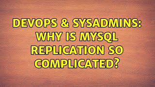 DevOps & SysAdmins: Why is MySQL Replication so complicated? (2 Solutions!!)