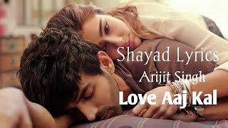 Shayad Lyrics | Arijit Singh | Movie: Love Aaj Kal | Kartik Aryan, Arushi Sharma and Sara Ali Khan