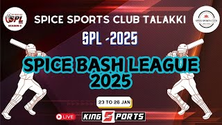 SPICE SPORTS CLUB TALAKKI PRESENTS | SPICE BASH LEAGUE || SPL 2025 || LIVE FROM MUDIPU*