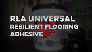 RLA Universal Resilient Flooring Adhesive | BENEFITS