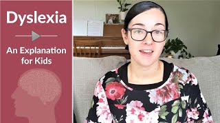 Dyslexia: An Explanation for Kids