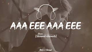 AAA EEE AAA EEE ( Slowed+Reverb ) New 2024 LO-FI Song👉😎👈👉🎧🎧👈