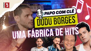 Dudu Borges | Como o Sertanejo Explodiu |  Papo com Clê