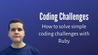 Introduction to Code Katas in Ruby & How to Solve Them