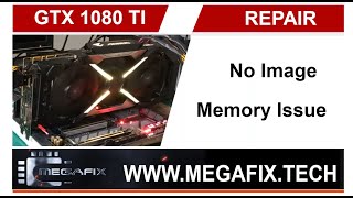 Gigabyte Aorus 1080 TI Repair - No Image | Memory isssue