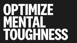 MENTAL TOUGHNESS! How to Optimize yours with more wisdom in less time