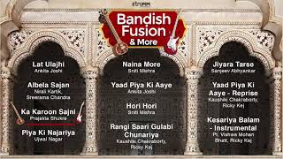 Bandish Fusion Jukebox| Lat Ulajhi, Albela Sajan, Yaad Piya Ki Aaye, Ka Karoon Sajni, Kesariya Balam