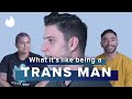 Living & Dating As A Trans Man | 5 People Explain