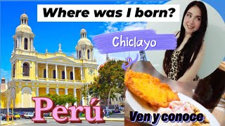 WHERE WAS I BORN? HERE IN CHICLAYO - PERU SOUTH AMERICA - KNOW MORE ABOUT MY CITY / CHICLAYO 2022