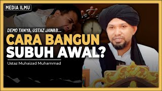 Cara untuk BANGUN subuh awal? | Ustaz Muhaizad Muhammad