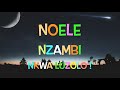 Noele, Nzambi m'kwa luzolo (C. Mahoukou)