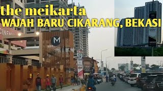 Kehadiran The Meikarta, Menambah KEREN Wajah Baru Kota Cikarang, Bekasi, Jawa Barat.