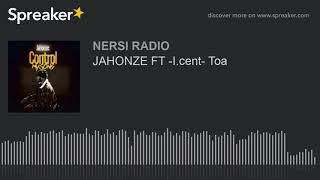 JAHONZE FT -I.cent- Toa