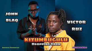 Victor Ruz ft John Blaq _-_ Kitumbugulu Premiere Lyrics video soon #victorruz #johnblaq #Kitumbugulu