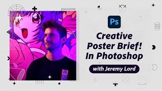 Creative Poster Brief in Photoshop with Jeremy Lord