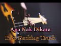 Apa Nak Dikata Bass Backing Track (XpdC) Without Bass For Bassist !!!