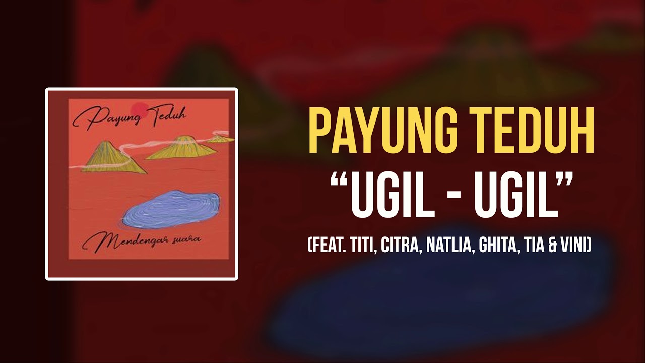Payung Teduh - Ugil-Ugil (feat. Titi, Citra, Natlia, Ghita, Tia & Vini) Payung Teduh - Ugil-Ugil (feat. Titi, Citra, Natlia, Ghita, Tia & Vini)