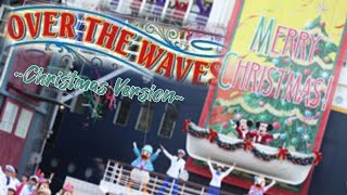 [Soundtrack] Over The Waves ~Christmas~ (Tokyo DisneySea/オーバー・ザ・ウェイブス ~クリスマス~)