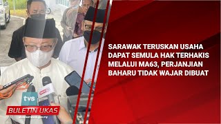 #KlipBuletinUKAS Sarawak Teruskan Usaha Dapat Semula Hak Terhakis Melalui MA63,