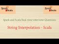 Spark and Scala Real-time interview questions - String Interpolation in Scala