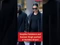 Deepika Padukone with baby bump & Ranveer Singh spotted at Mumbai Airport