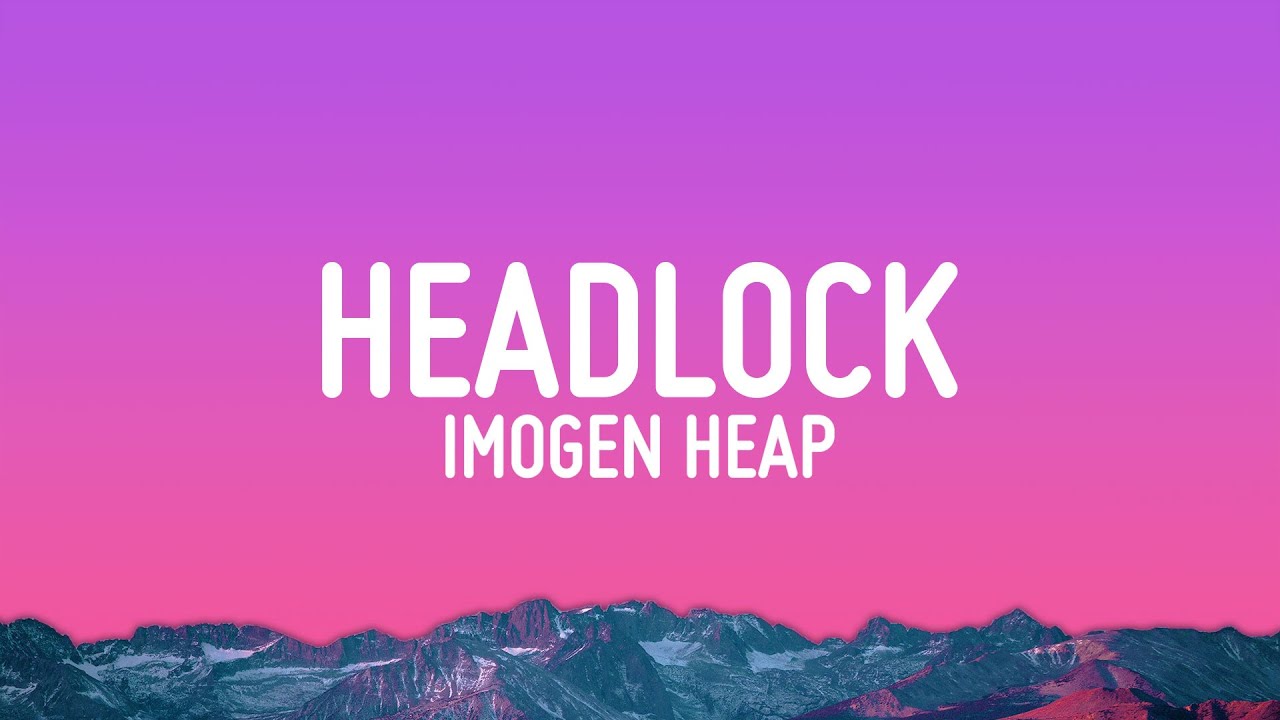 Imogen Heap Headlock Lyrics Youtube Music