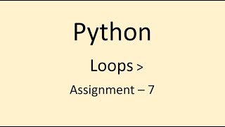 Assignment - 7 || Loops || Python || NxtWave || CCBP