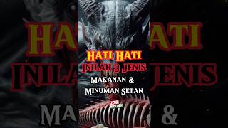 Hati - hati !!! Inilah 3 Makanan dan Minuman Setan #feedshorts #nasihat #videoshort