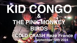 KID CONGO \u0026 THE PINK MONKEY BIRDS Full Live Concert HD @ COLD CRASH Rezé France September 10th 2024