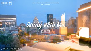 2-HOUR STUDY WITH ME with Chill Lofi Music 🎵 [Pomodoro 25/5] At Sunset with City View
