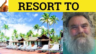 🔵Resort To Defined - Resort Meaning - Resort Examples - Resort Definition - GRE Essential Vocabulary