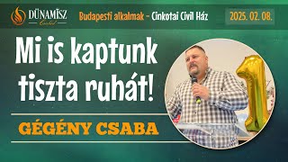 Mi is kaptunk tiszta ruhát (Alkalom kezdés) - Gégény Csaba, Budapest, 2025.02.08.