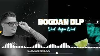 Bogdan DLP ❌️ Shot Dupa Shot ✖️ ReMix✅️ 2024