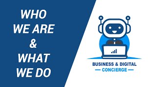 Business & Digital Concierge - Who We Are & What We Do