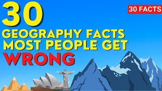 30 Geography Facts Most People Get Wrong