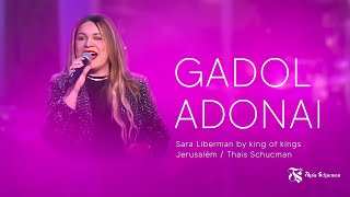 Gadol Adonai - Sarah Liberman by King of kings Jerusalém / Thais Schucman