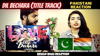 Dil Bechara – Title Track REACTION | Sushant Singh Rajput | A.R. Rahman | PAKISTANI REACTION