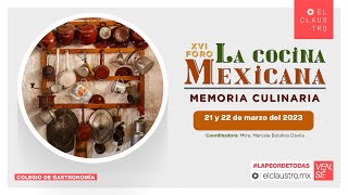 XVI Foro La cocina mexicana de la Universidad del Claustro de Sor Juana