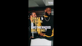 Drake \u0026 LeBron: Is the Brotherhood Breaking?