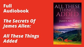 All These Things Added By James Allen – Full Audiobook