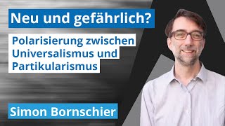 Wie neu und gefährlich ist die Polarisierung zwischen Universalismus und Partikularismus?