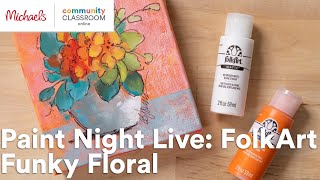 Online Class: Paint Night Live: FolkArt Funky Floral | Michaels