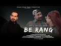 Be Rang by Rasik Imtiyaz Khan || Aaga || Arif Mir || Gagandeep Singh || Saniya Mir || New song