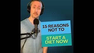 Ep 172: The Top 15 Reasons NOT to Start a Diet Right Now (If You Want Sustainable Fat Loss)